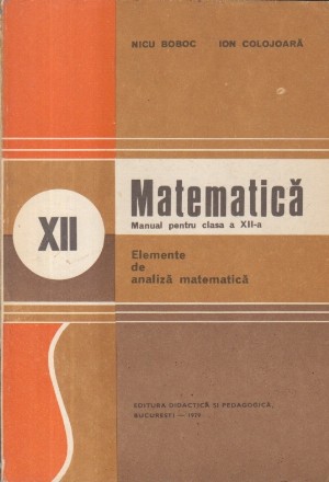 Matematica, Manual pentru clasa a XII-a - Elemente de analiza matematica, Editie 1979