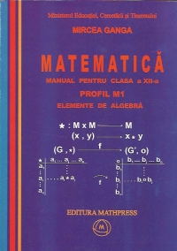 Matematica, Manual pentru clasa a XII-a - Elemente de algebra. (PROFILUL M1)