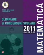 MATEMATICA. OLIMPIADE SI CONCURSURI SCOLARE 2011. CLASELE IX-XII