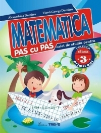 Matematica pas cu pas. Caiet de studiu pentru clasa a III-a