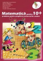 MATEMATICA PENTRU 10+ PROBLEME PENTRU