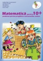 MATEMATICA PENTRU 10+ PROBLEME PENTRU