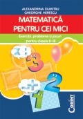 MATEMATICA PENTRU CEI MICI - Exercitii, probleme si jocuri pentru clasele II-III