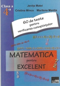 Matematica pentru Excelent, Clasa a IV-a - 60 de teste pentru verificarea cunostintelor