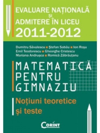 MATEMATICA PENTRU GIMNAZIU. NOTIUNI TEORETICE SI TESTE