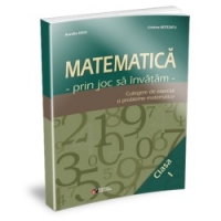 Matematica prin joc sa invatam (clasa a I-a) Culegere de exercitii