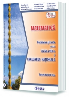 Matematica. Probleme si teste pentru clasa a VIII-a si Evaluare Nationala semestrul al II-lea