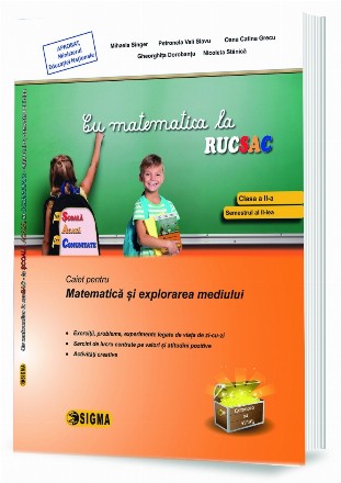 Cu matematica la rucsac. Caiet pentru Matematica si explorarea mediului, clasa a II-a, semestrul al II-lea