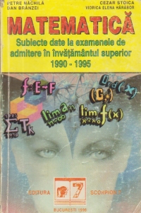 Matematica - Subiecte date la examenele de admitere in invatamantul superior 1990-1995