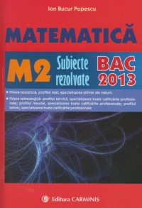 Matematica M2. Subiecte rezolvate. BAC 2013