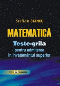 Matematica - Teste-grila pentru admiterea in invatamantul superior