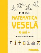 Matematica veselă. Caiet de jocuri logico-matematice (6 ani +)