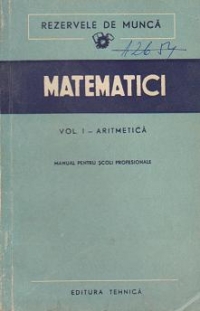 Matematici - Culegere de probleme, Volumul I - Pentru scolile profesionale