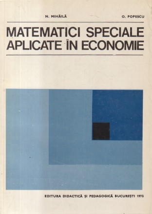 Matematici speciale aplicate in economie (Mihaila, Popescu)