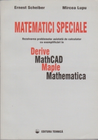 Matematici superioare - rezolvarea problemelor asistata de calculator cu exemplificari in derive, mathCAD, maple, mathematica