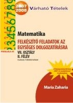 MATEMATIKA. FELKESZITO FELADATOK AZ EGYSEGES DOLGOZATIRASRA VII. OSZTALY II. FELEV