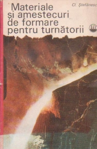 Materiale si amestecuri de formare pentru turnatorii