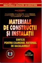 Materiale de constructii si instalatii. Sinteze pentru Examenul National de Bacalaureat