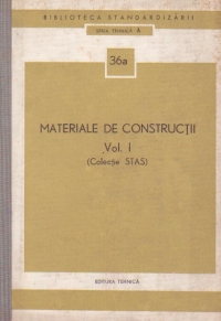 Materiale de constructii, Volumul I, (colectie STAS)