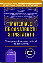 Materiale de constructii si instalatii. Teste pentru Examenul National de Bacalaureat