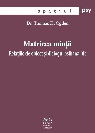 Matricea mintii: relatiile de obiect si dialogul psihanalitic