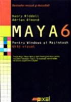 MAYA 6 PENTRU WINDOWS SI MACINTOSH. GHID VIZUAL