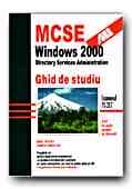 MCSE WINDOWS 2000 DIRECTORY SERVICES ADMINISTRATION. GHID DE STUDIU