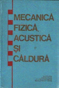 Mecanica fizica, Acustica si Caldura