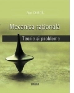 Mecanica rationala. Teorie si probleme