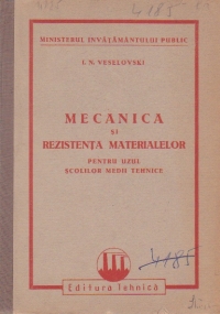 Mecanica si Rezistenta Materialelor pentru uzul scolilor medii tehnice