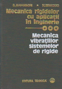 Mecanica rigidelor cu aplicatii in inginerie, Volumul al III-lea- Mecanica vibratiilor sistemelor de rigide