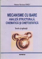 Mecanisme cu Bare. Analiza Structurala, Cinematica si Cinetostatica - Teorie si aplicatii