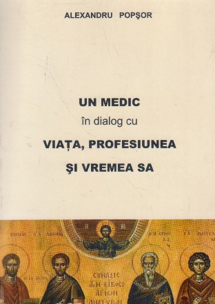 Un medic in dialog cu viata, profesiunea si vremea sa