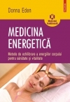 Medicina energetica. Metode de echilibrare a energiilor corpului pentru sanatate si vitalitate