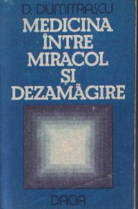 Medicina intre miracol si dezamagire