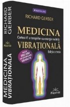 Medicina vibrationala. Cartea #1 a terapiilor cu energie subtila. Editia a III-a