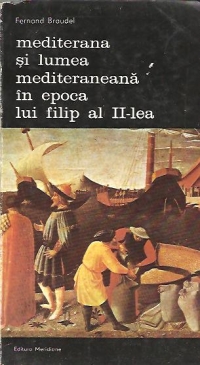 Mediterana si lumea mediteraneana in epoca lui Filip al II-lea, Volumul I