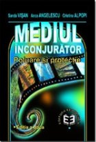 Mediul inconjurator Poluare protectie Editia