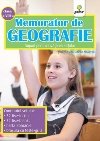 Memorator de geografie - suport pentru invatarea lectiilor (clasa a VIII-a)