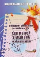 Memorator si indrumar de matematica. Aritmetica si algebra pentru gimnaziu