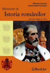 Memorator de istoria romanilor pentru clasa a 12-a