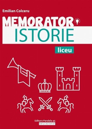 Memorator de istorie pentru pregătirea examenului de bacalaureat