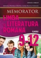 MEMORATOR DE LIMBA SI LITERATURA ROMANA PENTRU CLASELE IX-XII