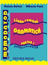 Memorator de limba romana - gramatica - partea I clasele 5-8