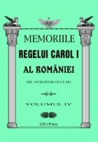 Memoriile Regelui Carol I al Romaniei (de un martor ocular). Volumul IV