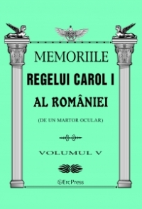 Memoriile Regelui Carol I al Romaniei (de un martor ocular). Volumul V