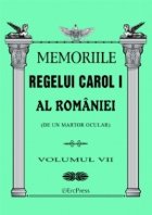 Memoriile Regelui Carol I al Romaniei (de un martor ocular). Volumul VII