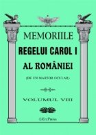 Memoriile Regelui Carol I al Romaniei (de un martor ocular). Volumul VIII