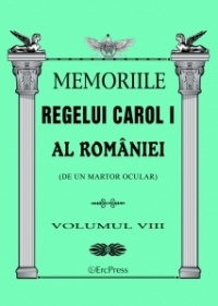 Memoriile Regelui Carol I al Romaniei (de un martor ocular). Volumul VIII