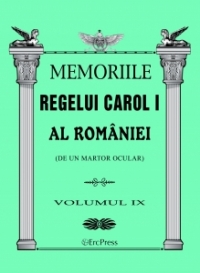 Memoriile Regelui Carol I al Romaniei (de un martor ocular). Volumul IX